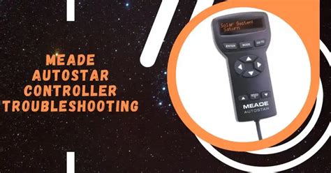 Meade posts new AutoStar II Updaters and firmware for your AutoStar II on their website. . Meade autostar troubleshooting